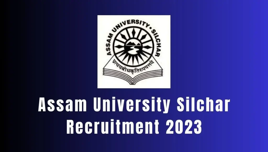 Assam University Silchar Recruitment 2023