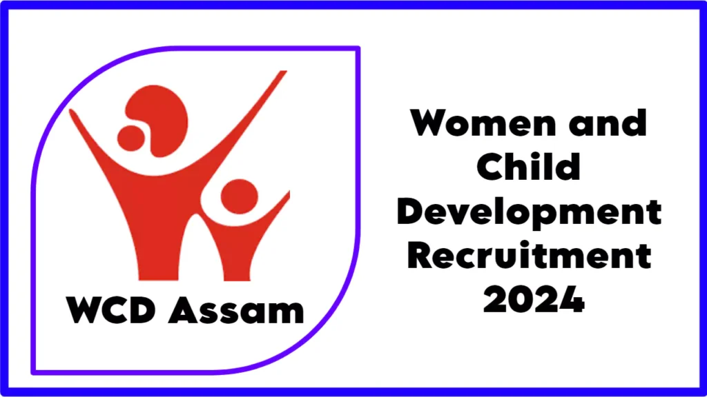 Women and Child Development Assam Recruitment 2024