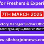 Urgent Jobs In Silchar Assam - 7th March