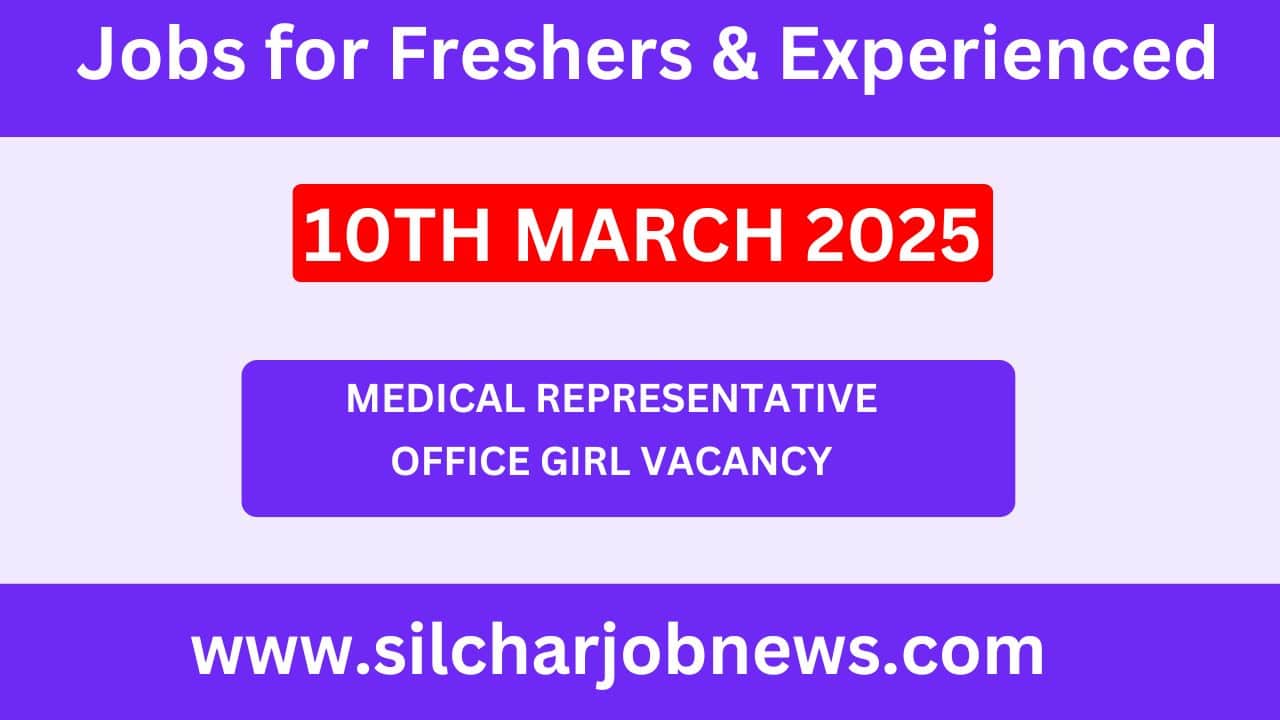 Urgent Jobs In Silchar Assam - 10th March